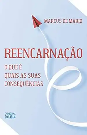 Reencarnação: O que é, quais as suas consequências – Marcus De Mario