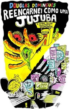 Reencarnei como uma jujuba: e outros textos igualmente degradantes – Douglas Domingues
