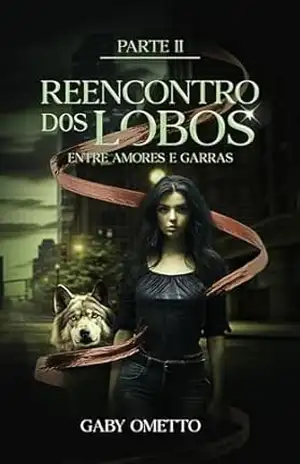 Reencontro dos Lobos: Entre Amores e Garras – Parte 2 (Duologia Entre Amores e Garras) – Gaby Ometto
