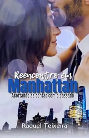 Reencontro em Manhattan: Acertando as contas com o passado – Raquel Teixeira Reencontro em Manhattan: Acertando as contas com o passado – Raquel Teixeira