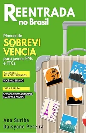 Reentrada no Brasil: Manual de Sobrevivência para Jovens FMs e FTCs – Ana Suriba Reentrada no Brasil: Manual de Sobrevivência para Jovens FMs e FTCs – Ana Suriba
