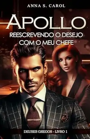 Reescrevendo o Desejo com Meu Chefe – APOLLO – Anna S. Carol