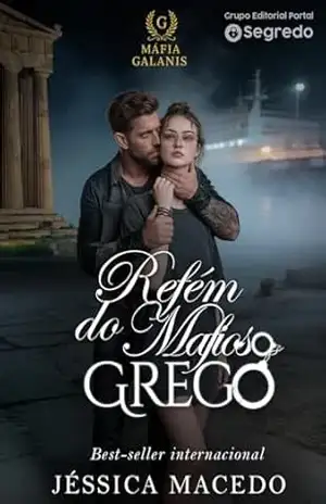 Refém do mafioso Grego (Máfia Galanis Livro 2) – Jéssica Macedo