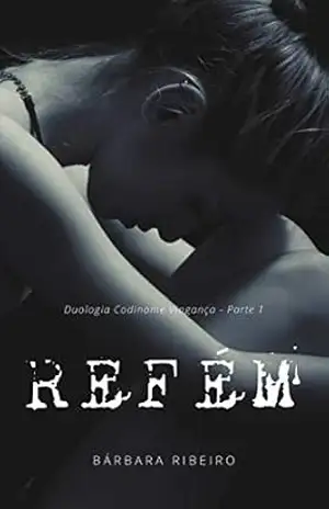 Refém (Duologia Codinome Vingança Livro 1) – Bárbara Ribeiro