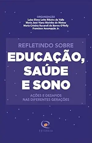 Refletindo sobre educação, saúde e sono – Luiza Elena Leite Ribeiro do Valle