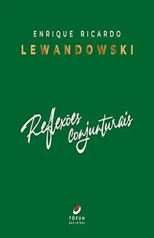 Reflexões Conjunturais – Enrique Ricardo Lewandowski