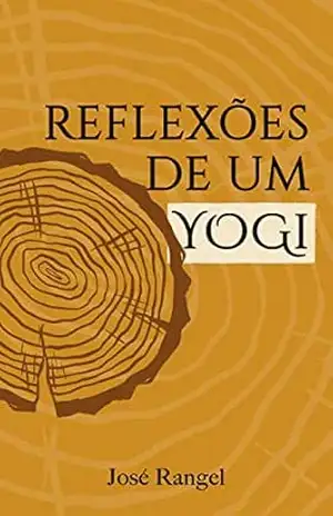 Capa do livro Reflexões de Um Yogi - José Rangel
