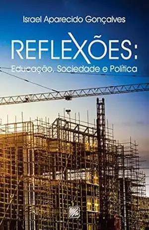 Capa do livro Reflexões: Educação, Sociedade e Política - Israel Aparecido Gonçalves