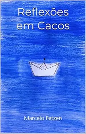Reflexões em Cacos – Marcelo  Petzen