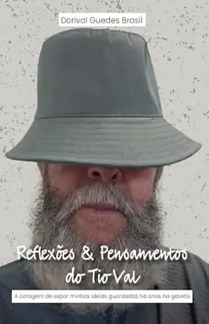 Reflexões & Pensamentos do Tio Val – Dorival Guedes Brasil Reflexões & Pensamentos do Tio Val – Dorival Guedes Brasil