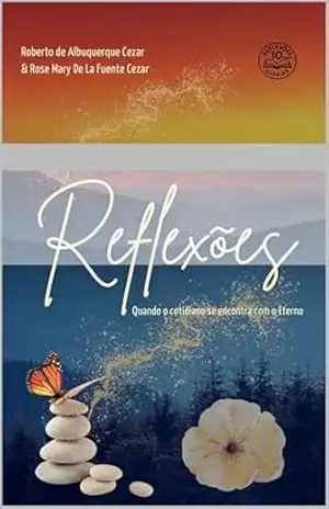Capa do livro REFLEXÕES: QUANDO O COTIDIANO SE ENCONTRA COM O ETERNO - Roberto Cezar