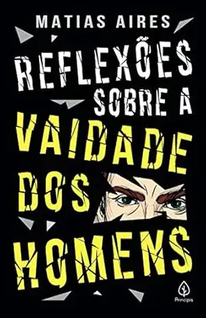Reflexões sobre a vaidade dos homens (Clássicos da literatura mundial) – Matias Aires