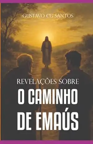 Reflexões Sobre O Caminho De Emaús – Gustavo Cg Santos Reflexões Sobre O Caminho De Emaús – Gustavo Cg Santos