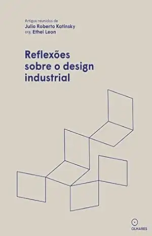 Reflexões sobre o design industrial – Júlio Roberto Katinsky