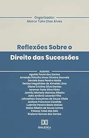 Reflexões Sobre o Direito das Sucessões – Marco Túlio Elias Alves