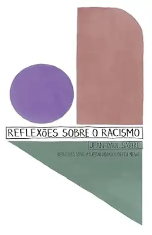 Reflexões Sobre o Racismo: Reflexões Sobre a Questão Judaica e Orfeu Negro (A QUESTÃO JUDAICA CONTEMPORÂNEA) – Jean-Paul Sartre