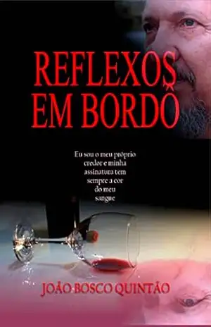 Reflexos em Bordô: Você é uma fera que mata suas presas com amor! – João Bosco Quintão