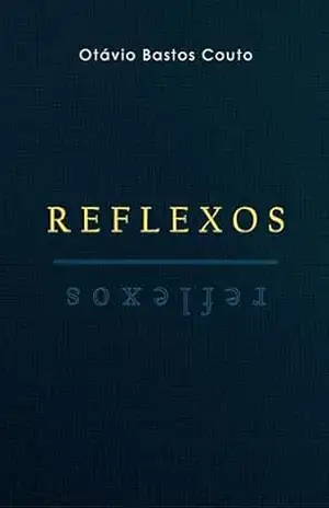 Capa do livro Reflexos - Otávio Bastos Couto