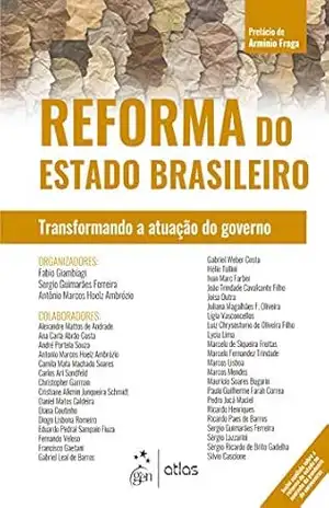 Reforma do Estado Brasileiro: Transformando a Atuação do Governo – Fabio Giambiagi