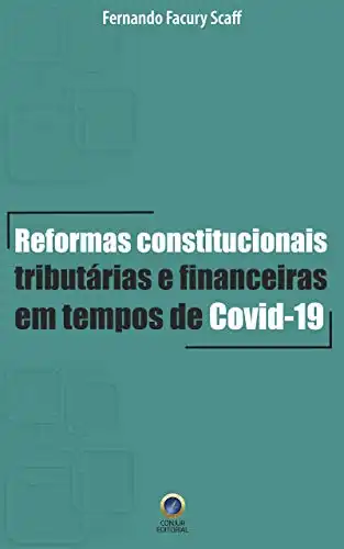 Baixar Reformas Constitucionais Tributárias e Financeiras em tempos de Covid–19 pdf, epub, mobi, eBook