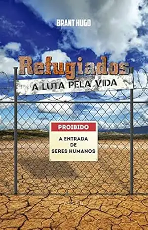 Refugiados: A luta pela vida – Brant Hugo Refugiados: A luta pela vida – Brant Hugo