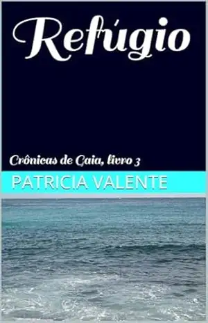 Refúgio: Crônicas de Gaia, livro 3 – Patricia Valente