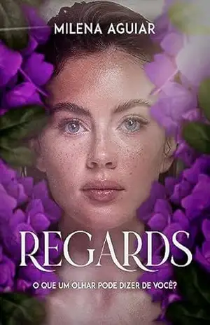 REGARDS: O que um olhar pode dizer de você? – Milena Aguiar