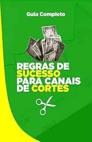 REGRAS DE SUCESSO PARA CANAIS DE CORTES: As melhores dicas para ter um canal de cortes de sucesso para lucrar e divulgar seu podcast favorito. - Vitor  Peafowl