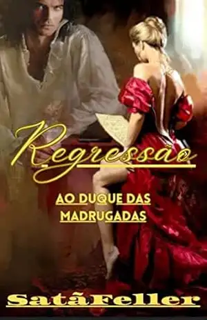 Regressão: Ao Duque das Madrugadas – Abraão de Oliveira da Silva SatãFeller Regressão: Ao Duque das Madrugadas – Abraão de Oliveira da Silva SatãFeller