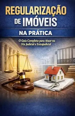 REGULARIZAÇÃO IMOBILIÁRIA NA PRÁTICA: Caminhos Extrajudiciais e Judiciais para Advogados, Cartórios e Operadores do Direito – elson araújo