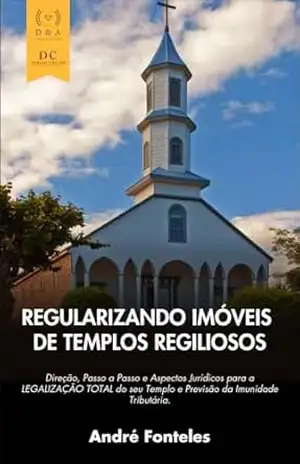 REGULARIZANDO IMÓVEIS DE TEMPLOS RELIGIOSOS – ANDRÉ FONTELES RODRIGUES