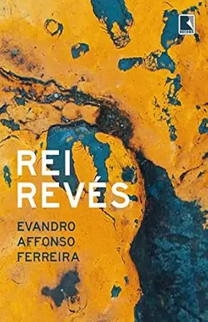 Rei revés – Evandro Affonso Ferreira Rei revés – Evandro Affonso Ferreira