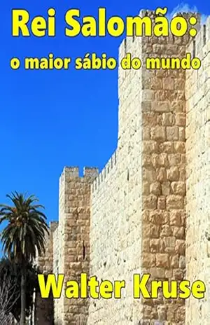 Rei Salomão: o maior sábio do mundo – Walter Kruse