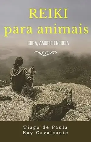 Capa do livro REIKI PARA ANIMAIS: Cura, amor e energia - Tiago de paula