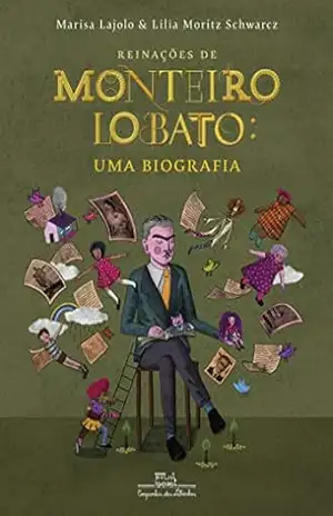 Reinações de Monteiro Lobato: Uma biografia – Marisa Lajolo