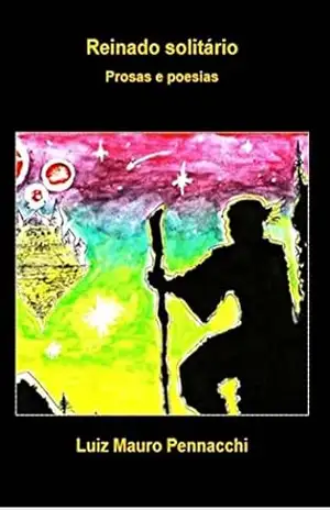 Reinado Solitário: Prosas e poesias – Luiz Mauro Pennacchi
