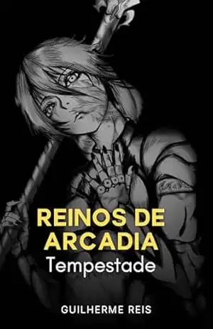Reinos de Arcadia: Tempestade (Arcadiaverso Livro 3) – Guilherme Reis