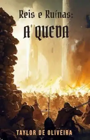 Reis e Ruínas: A Queda - Taylor de Oliveira