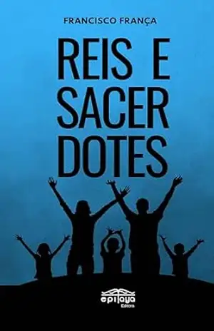 Reis e Sacerdotes – Francisco  França