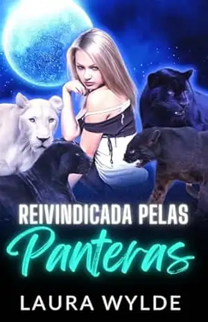 Reivindicada Pelas Panteras: Um Paranormal romance de harém reverso (Protetores de Pantera Metamorfo da Amazônia) – Laura Wylde