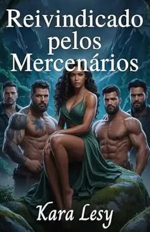 Capa do livro Reivindicado pelos Mercenários: Um romance militar de harém reverso - Kara Lesy