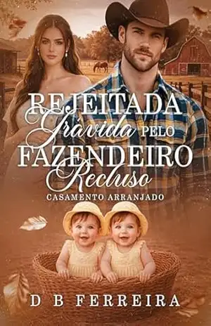 Capa do livro Rejeitada grávida pelo fazendeiro recluso: Casamento arranjado - D B Ferreira