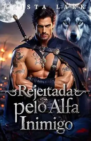 Capa do livro Rejeitada pelo Alfa Inimigo: Um Romance Lobisomem Parceiro Rejeitado e Aproximação Compulsória (A Lei do Alfa Rejeitado Livro 1) - Krista Lark
