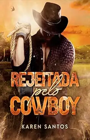 Rejeitada pelo Cowboy (Brutos e Texanos Livro 1) – Karen Santos Rejeitada pelo Cowboy (Brutos e Texanos Livro 1) – Karen Santos