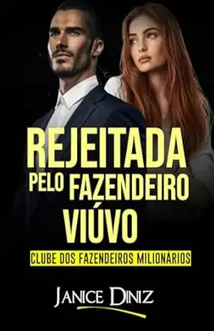 Rejeitada pelo Fazendeiro Viúvo (Clube dos Fazendeiros Milionários) – Janice Diniz