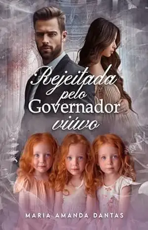 Rejeitada Pelo Governador Viúvo: ( As trigêmeas cupidos) – Maria Amanda  Dantas