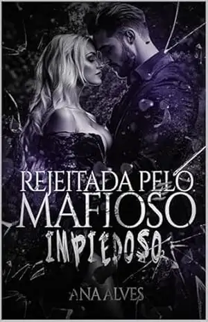 Rejeitada pelo Mafioso Impiedoso (Malkovich Livro 1) – Ana Alves