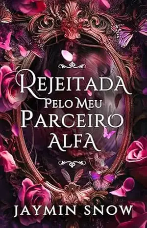 REJEITADA PELO MEU PARCEIRO ALFA (A Série Rejeição Livro 1) – JAYMIN SNOW