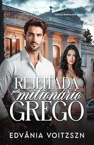 Rejeitada pelo Milionário Grego (Família Daskalakis Livro 4) – Edvânia Voitzszn Rejeitada pelo Milionário Grego (Família Daskalakis Livro 4) – Edvânia Voitzszn