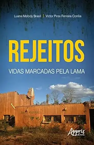 Rejeitos: Vidas Marcadas pela Lama – Luana Melody Brasil Rejeitos: Vidas Marcadas pela Lama – Luana Melody Brasil